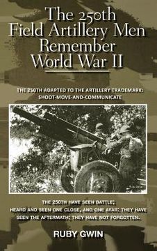 portada the 250th field artillery men remember world war ii