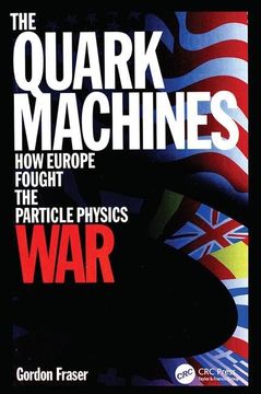 portada The Quark Machines: How Europe Fought the Particle Physics War, Second Edition