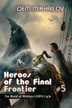 portada Heroes of the Final Frontier (Book #5): The World of Waldyra LitRPG Cycle (en Inglés)