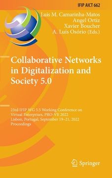 portada Collaborative Networks in Digitalization and Society 5.0: 23rd Ifip Wg 5.5 Working Conference on Virtual Enterprises, Pro-Ve 2022, Lisbon, Portugal, S (en Inglés)