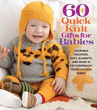 portada 60 Quick Knit Gifts for Babies: Adorable Sweaters, Hats, Blankets, and More in 220 Superwash® From Cascade Yarns® (60 Quick Knits Collection) (in English)