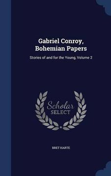 portada Gabriel Conroy, Bohemian Papers: Stories of and for the Young, Volume 2