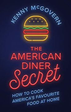 portada The American Diner Secret: How to Cook America's Favourite Food at Home (en Inglés)