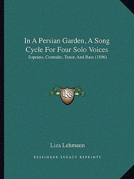 portada in a persian garden, a song cycle for four solo voices: soprano, contralto, tenor, and bass (1896) (en Inglés)