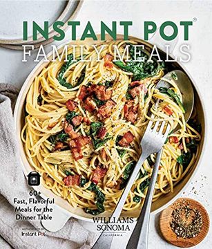 portada Instant Pot Family Meals: 60+ Fast, Flavorful Meal for the Dinner Table
