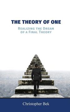 portada The Theory of One: Realizing the Dream of a Final Theory