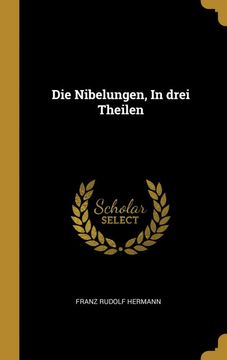 portada Die Nibelungen, in Drei Theilen (in German)