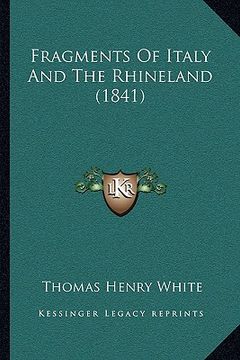 portada fragments of italy and the rhineland (1841) (en Inglés)