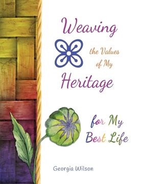 portada Weaving the Values of My Heritage for My Best Life (en Inglés)
