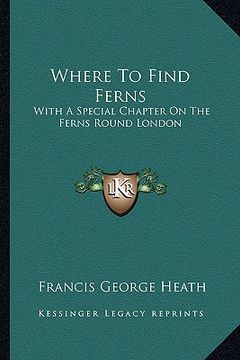 portada where to find ferns: with a special chapter on the ferns round london (in English)