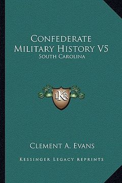 portada confederate military history v5: south carolina (en Inglés)