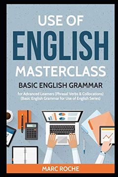 portada Use of English Masterclass: Basic English Grammar for Advanced Learners (Phrasal Verbs & Collocations): Basic English Grammar for use of English Series: 1 