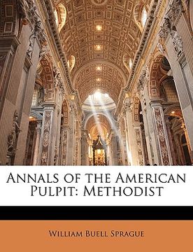 portada annals of the american pulpit: methodist (en Inglés)