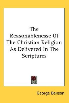 portada the reasonablenesse of the christian religion as delivered in the scriptures (en Inglés)