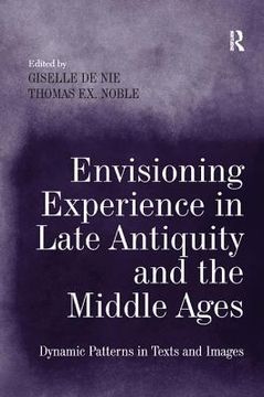 portada envisioning experience in late antiquity and the middle ages (en Inglés)