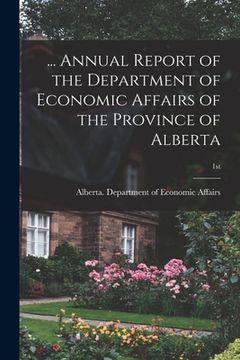 portada ... Annual Report of the Department of Economic Affairs of the Province of Alberta; 1st (in English)