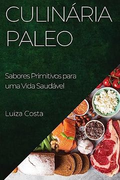 portada Culinária Paleo: Sabores Primitivos Para uma Vida Saudável (in Portuguese)