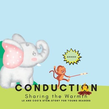 portada Conduction - Sharing the Warmth: A STEM Story for Young Readers (Perfect book to inspire child's curiosity about science at very young age): LE and CO (en Inglés)