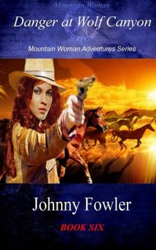 portada Mountain Woman: Danger at Wolf Canyon: Volume 6 (Mountain Woman Adventures Series)