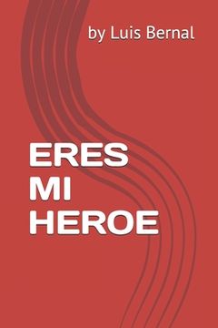 portada Eres Mi Heroe (spanish Edition)