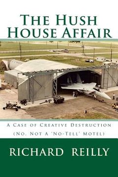 portada The Hush House Affair: Creative Destruction (Not A 'No Tell' Motel)