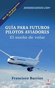 portada Guia Para Futuros Pilotos Aviadores: El Sueno de Volar