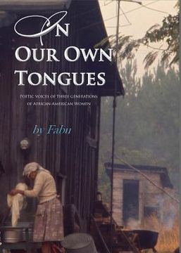 portada In Our Own Tongues. Poetic voices of three generations of African-American Women (en Inglés)