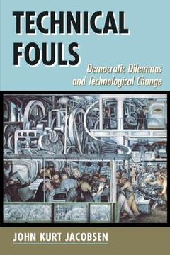 portada technical fouls: democratic dilemmas and technological change (in English)