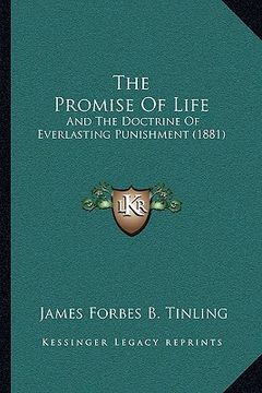 portada the promise of life: and the doctrine of everlasting punishment (1881) (en Inglés)