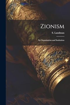 portada Zionism: Its Organisation and Institution (in English)