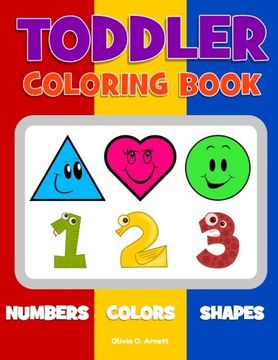 portada Toddler Coloring Book. Numbers Colors Shapes: Baby Activity Book for Kids Age 1-3, Boys or Girls, for Their Fun Early Learning of First Easy Words ... (Preschool Prep Activity Learning) (Volume 1) (en Inglés)