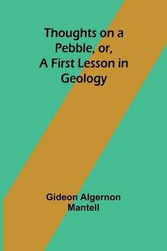 portada Thoughts on a Pebble, or, A First Lesson in Geology (in English)