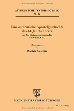portada Eine ostdeutsche Apostelgeschichte des 14. Jahrhunderts: (Aus dem Königsberger Staatsarchiv Handschrift A 191) (Altdeutsche Textbibliothek)