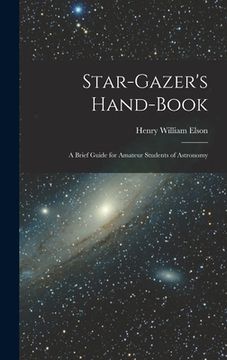 portada Star-gazer's Hand-book; a Brief Guide for Amateur Students of Astronomy (en Inglés)