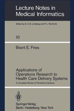 portada applications of operations research to health care delivery systems: a complete review of periodical literature (en Inglés)