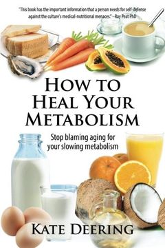 portada How to Heal Your Metabolism: Learn how the Right Foods, Sleep, the Right Amount of Exercise, and Happiness can Increase Your Metabolic Rate and Help Heal Your Broken Metabolism (in English)