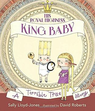 portada His Royal Highness, King Baby: A Terrible True Story (in English)