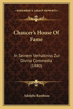 portada Chaucer's House Of Fame: In Seinem Verhaltniss Zur Divina Commedia (1880) (en Alemán)