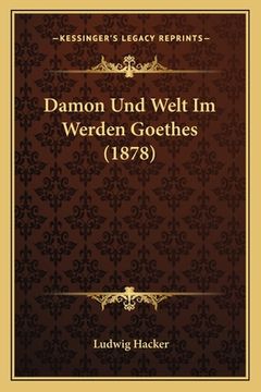 portada Damon Und Welt Im Werden Goethes (1878) (in German)