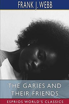 portada The Garies and Their Friends (Esprios Classics) (en Inglés)