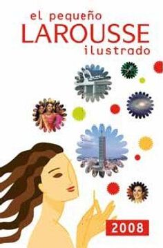 Pequeño larousse ilustrado 2008 (in Spanish)