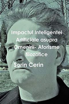 portada Impactul Inteligentei Artificiale Asupra Omenirii- Aforisme Filozofice (en Romanian)