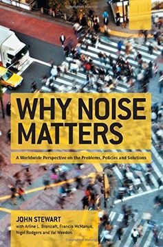 portada Why Noise Matters: A Worldwide Perspective on the Problems, Policies and Solutions (en Inglés)