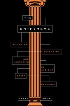 portada The Enthymeme: Syllogism, Reasoning, and Narrative in Ancient Greek Rhetoric (en Inglés)