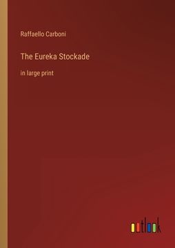 portada The Eureka Stockade: in large print 