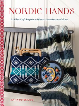 portada Nordic Hands: 25 Fiber Craft Projects to Discover Scandinavian Culture (en Inglés)