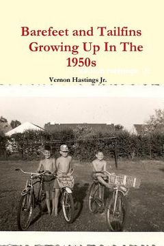 portada Barefeet and Tailfins Growing Up In The 1950s (en Inglés)
