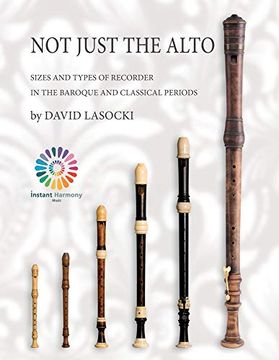 portada Not Just the Alto: Sizes and Types of Recorder in the Baroque and Classical Periods 