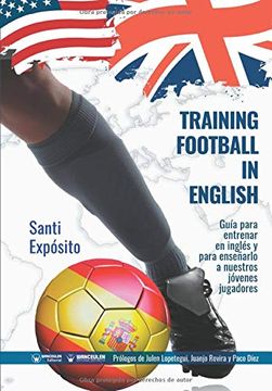 portada Training Football in English: Guía Para Entrenar en Inglés y Para Enseñarlo a Nuestros Jóvenes Jugadores