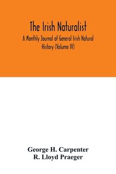 portada The Irish naturalist; A Monthly Journal of General Irish Natural History (Volume IV) (in English)